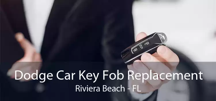 Dodge Car Key Fob Replacement Riviera Beach - FL