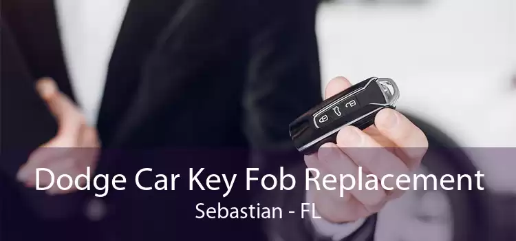 Dodge Car Key Fob Replacement Sebastian - FL