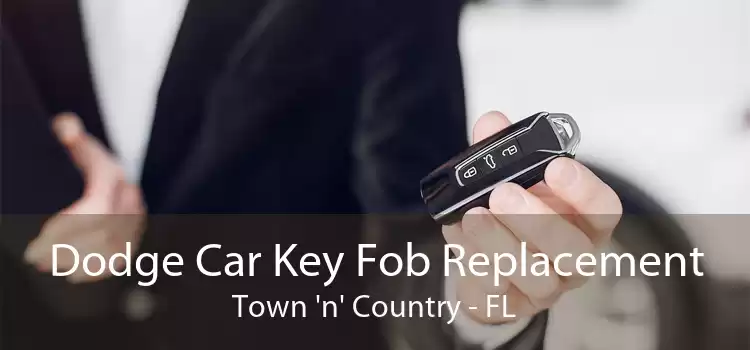 Dodge Car Key Fob Replacement Town 'n' Country - FL