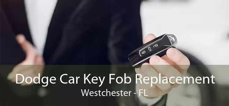 Dodge Car Key Fob Replacement Westchester - FL