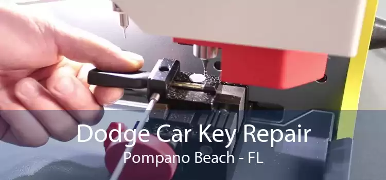 Dodge Car Key Repair Pompano Beach - FL