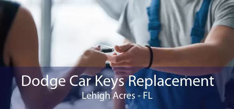 Dodge Car Keys Replacement Lehigh Acres - FL