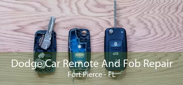 Dodge Car Remote And Fob Repair Fort Pierce - FL