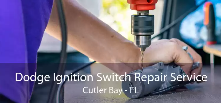 Dodge Ignition Switch Repair Service Cutler Bay - FL