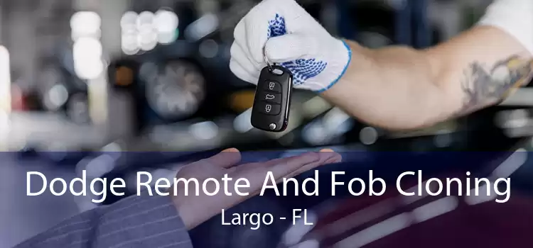 Dodge Remote And Fob Cloning Largo - FL