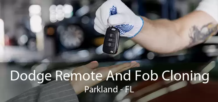 Dodge Remote And Fob Cloning Parkland - FL