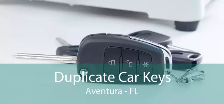 Duplicate Car Keys Aventura - FL