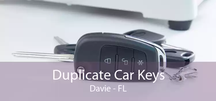Duplicate Car Keys Davie - FL