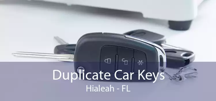Duplicate Car Keys Hialeah - FL
