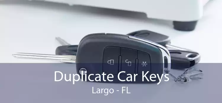 Duplicate Car Keys Largo - FL