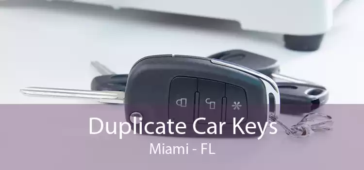 Duplicate Car Keys Miami - FL