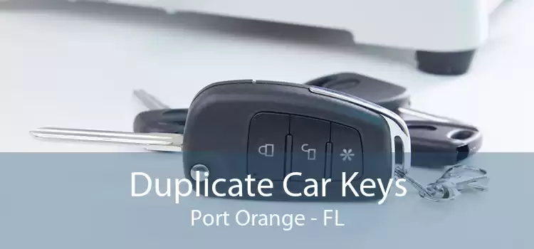 Duplicate Car Keys Port Orange - FL