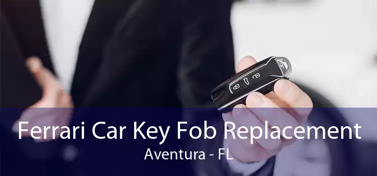 Ferrari Car Key Fob Replacement Aventura - FL
