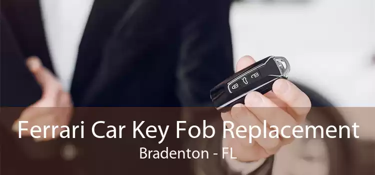 Ferrari Car Key Fob Replacement Bradenton - FL