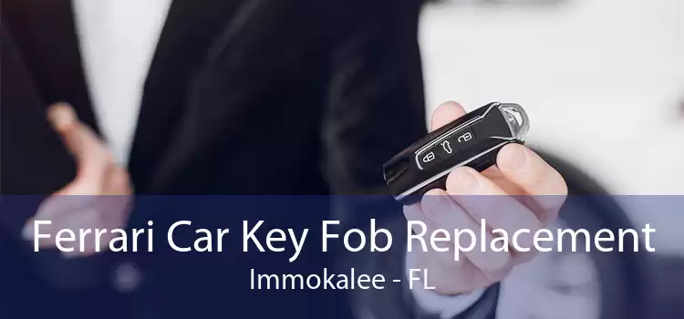 Ferrari Car Key Fob Replacement Immokalee - FL