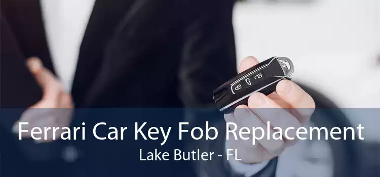 Ferrari Car Key Fob Replacement Lake Butler - FL