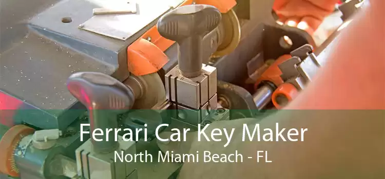 Ferrari Car Key Maker North Miami Beach - FL