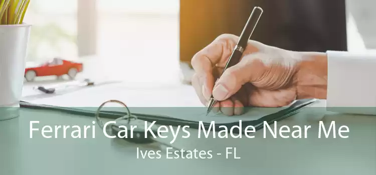 Ferrari Car Keys Made Near Me Ives Estates - FL