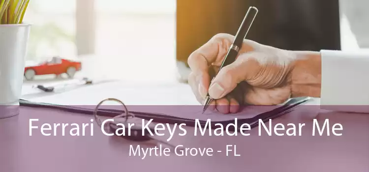 Ferrari Car Keys Made Near Me Myrtle Grove - FL