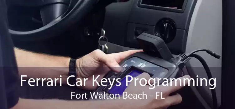 Ferrari Car Keys Programming Fort Walton Beach - FL