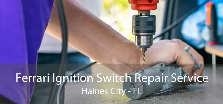 Ferrari Ignition Switch Repair Service Haines City - FL