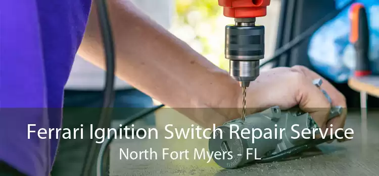 Ferrari Ignition Switch Repair Service North Fort Myers - FL