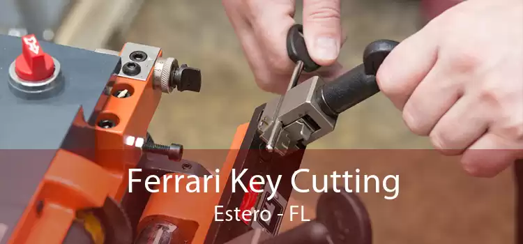 Ferrari Key Cutting Estero - FL