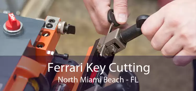 Ferrari Key Cutting North Miami Beach - FL