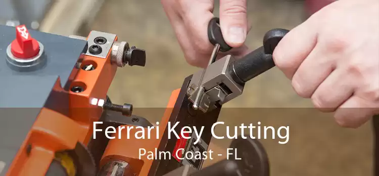 Ferrari Key Cutting Palm Coast - FL