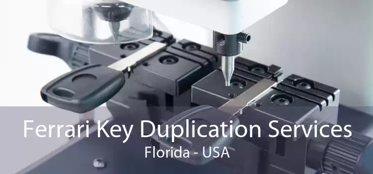 Ferrari Key Duplication Services Florida - USA