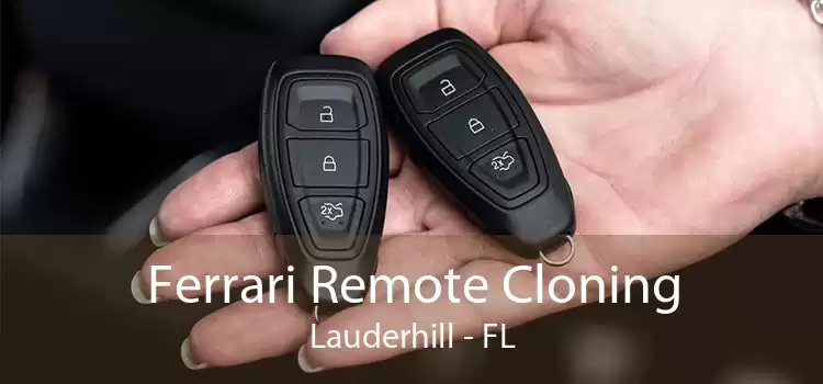 Ferrari Remote Cloning Lauderhill - FL