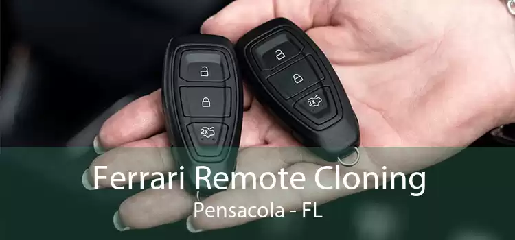 Ferrari Remote Cloning Pensacola - FL