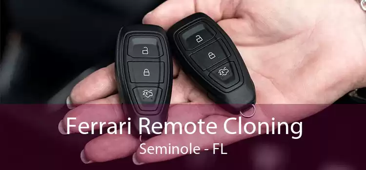 Ferrari Remote Cloning Seminole - FL