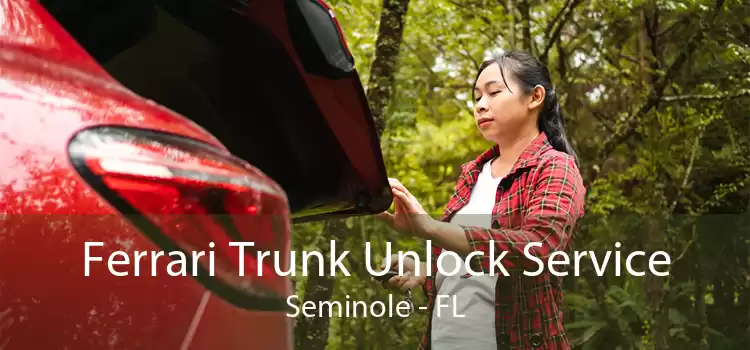 Ferrari Trunk Unlock Service Seminole - FL