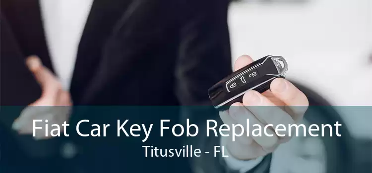 Fiat Car Key Fob Replacement Titusville - FL