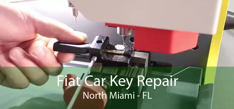 Fiat Car Key Repair North Miami - FL