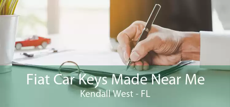 Fiat Car Keys Made Near Me Kendall West - FL