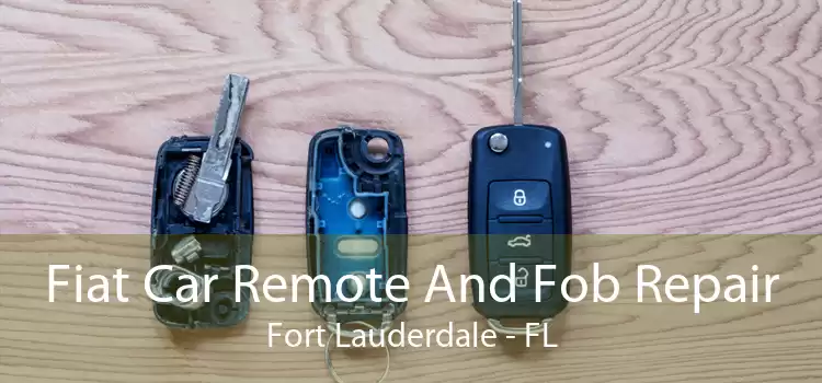 Fiat Car Remote And Fob Repair Fort Lauderdale - FL