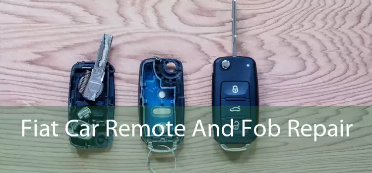 Fiat Car Remote And Fob Repair 