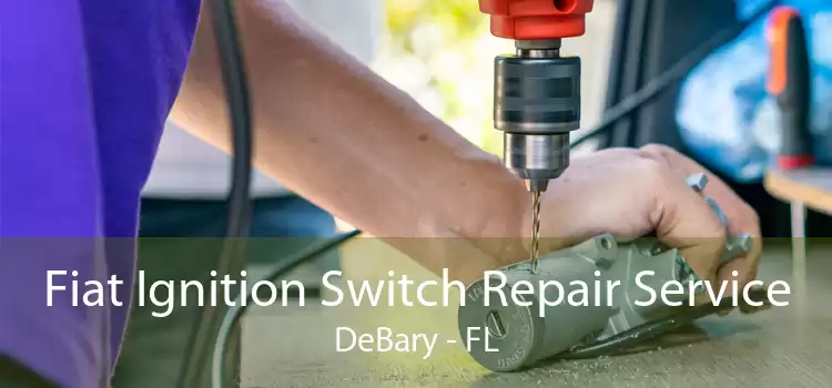 Fiat Ignition Switch Repair Service DeBary - FL