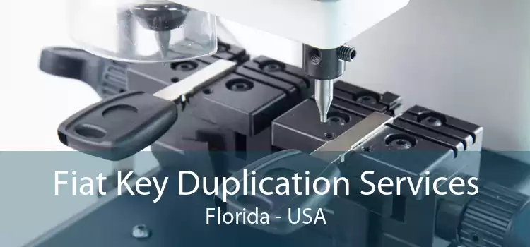 Fiat Key Duplication Services Florida - USA