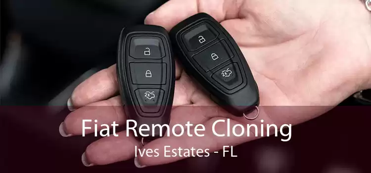 Fiat Remote Cloning Ives Estates - FL