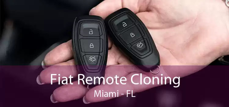 Fiat Remote Cloning Miami - FL