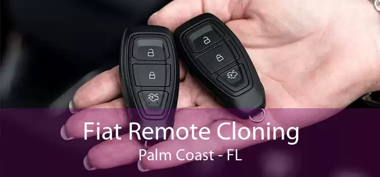Fiat Remote Cloning Palm Coast - FL