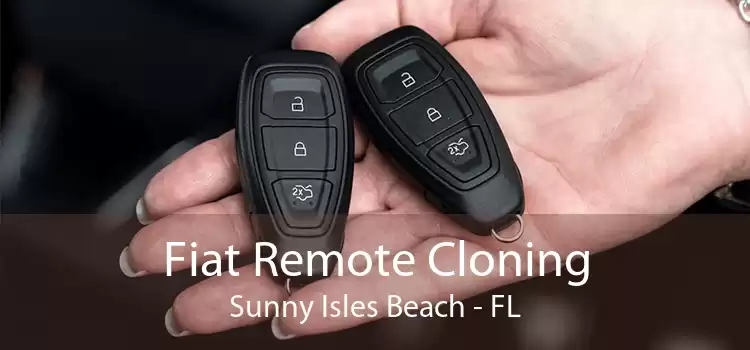 Fiat Remote Cloning Sunny Isles Beach - FL