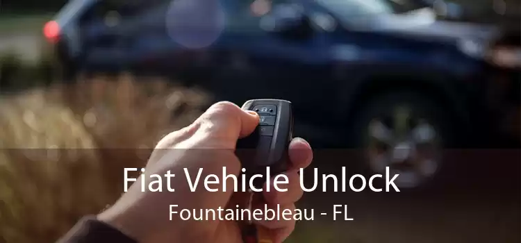 Fiat Vehicle Unlock Fountainebleau - FL