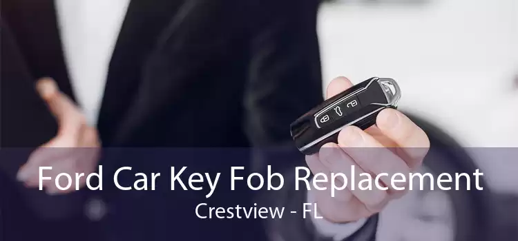 Ford Car Key Fob Replacement Crestview - FL