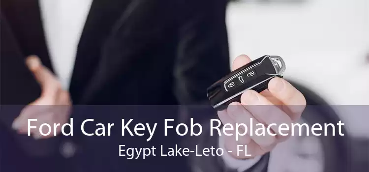 Ford Car Key Fob Replacement Egypt Lake-Leto - FL