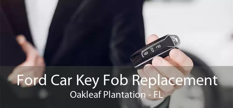 Ford Car Key Fob Replacement Oakleaf Plantation - FL