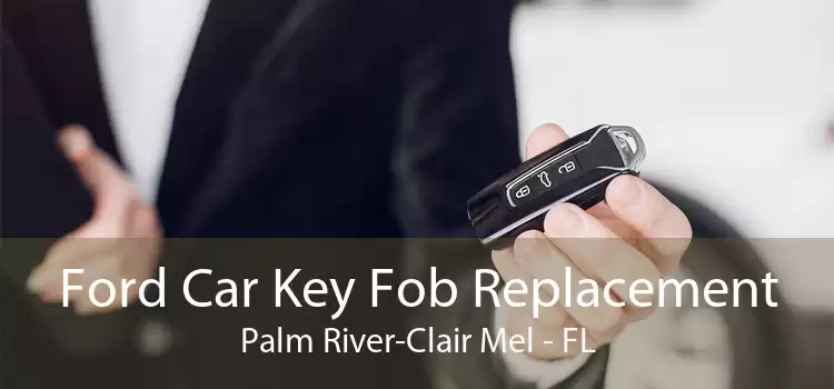 Ford Car Key Fob Replacement Palm River-Clair Mel - FL